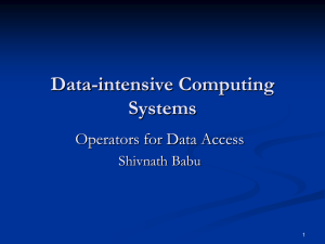 Data-intensive Computing Systems Operators for Data Access Shivnath Babu