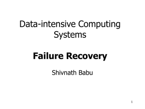 Data-intensive Computing Systems Failure Recovery Shivnath Babu