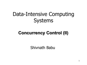 Data-Intensive Computing Systems Concurrency Control (II) Shivnath Babu