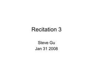 Recitation 3 Steve Gu Jan 31 2008