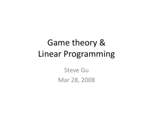 Game theory &amp; Linear Programming Steve Gu Mar 28, 2008