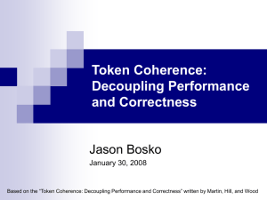 Token Coherence: Decoupling Performance and Correctness Jason Bosko