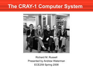 The CRAY-1 Computer System Richard M. Russell Presented by Andrew Waterman