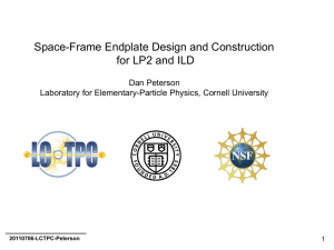 Space-Frame Endplate Design and Construction for LP2 and ILD Dan Peterson