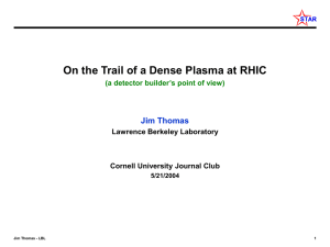 On the Trail of a Dense Plasma at RHIC Jim Thomas