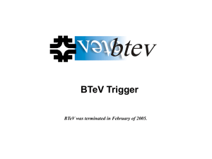 BTeV Trigger BTeV was terminated in February of 2005.