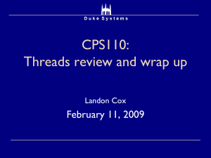 CPS110: Threads review and wrap up February 11, 2009 Landon Cox