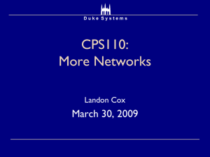 CPS110: More Networks March 30, 2009 Landon Cox