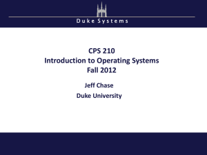 CPS 210 Introduction to Operating Systems Fall 2012 Jeff Chase