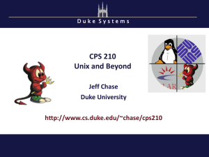 CPS 210 Unix and Beyond Jeff Chase Duke University