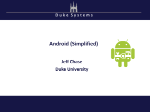Android (Simplified) Jeff Chase Duke University