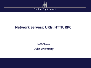 Network Servers: URIs, HTTP, RPC Jeff Chase Duke University
