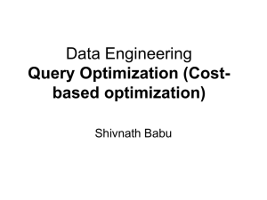 Data Engineering Query Optimization (Cost- based optimization) Shivnath Babu