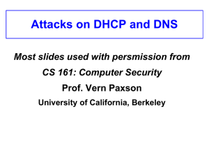 Attacks on DHCP and DNS Most slides used with persmission from
