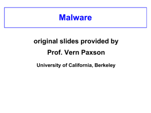 Malware original slides provided by Prof. Vern Paxson University of California, Berkeley