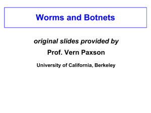 Worms and Botnets original slides provided by Prof. Vern Paxson
