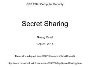 Secret Sharing CPS 290 - Computer Security Nisarg Raval Sep 24, 2014