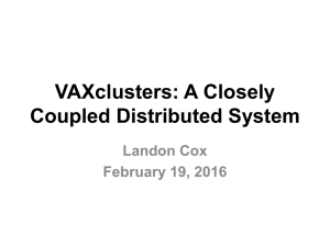 VAXclusters: A Closely Coupled Distributed System Landon Cox February 19, 2016