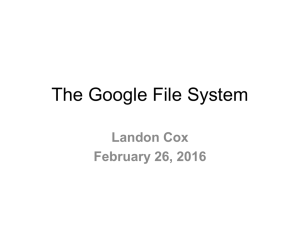The Google File System Landon Cox February 26, 2016