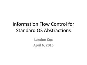 Information Flow Control for Standard OS Abstractions Landon Cox April 6, 2016