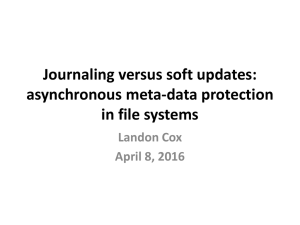 Journaling versus soft updates: asynchronous meta-data protection in file systems Landon Cox
