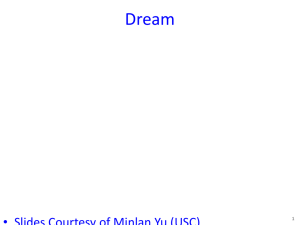 Dream • Slides Courtesy of Minlan Yu (USC) 1