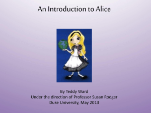 An Introduction to Alice By Teddy Ward Duke University, May 2013