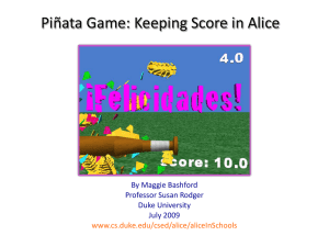 Piñata Game: Keeping Score in Alice By Maggie Bashford Professor Susan Rodger