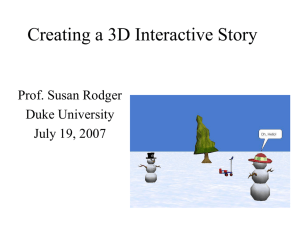 Creating a 3D Interactive Story Prof. Susan Rodger Duke University July 19, 2007