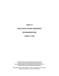 MCAS 2.0  HIGH SCHOOL TESTING WORKGROUP RECOMMENDATIONS