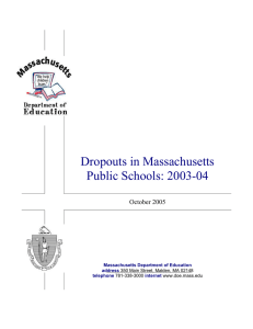 Dropouts in Massachusetts Public Schools: 2003-04 October 2005