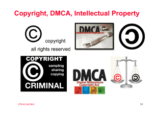 Copyright, DMCA, Intellectual Property CPS 82, Fall 2011 3.1