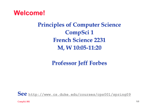 Welcome! Principles of Computer Science CompSci 1 French Science 2231