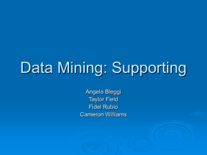 Data Mining: Supporting Angela Bleggi Taylor Field Fidel Rubio