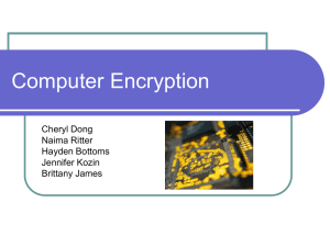 Computer Encryption Cheryl Dong Naima Ritter Hayden Bottoms