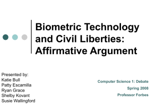 Biometric Technology and Civil Liberties: Affirmative Argument Presented by: