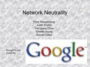 Network Neutrality Peter Shaughnessy Justin Fromm Wei Leong Chew