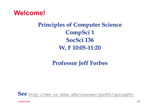 Welcome! Principles of Computer Science CompSci 1 SocSci 136