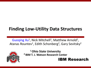 Finding Low-Utility Data Structures Guoqing Xu , Nick Mitchell , Matthew Arnold