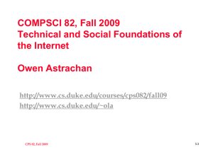 COMPSCI 82, Fall 2009 Technical and Social Foundations of the Internet Owen Astrachan