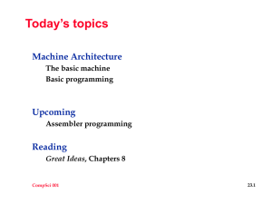 Today’s topics Machine Architecture Upcoming Reading