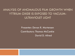 ANALYSIS OF ANOMALOUS FILM GROWTH WHEN ULTRAVIOLET LIGHT Presenter: Devon R. Mortensen