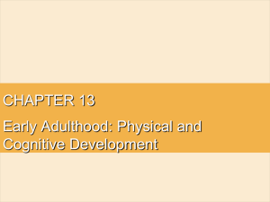CHAPTER 13 Early Adulthood: Physical and Cognitive Development