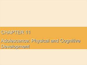 CHAPTER 11 Adolescence: Physical and Cognitive Development