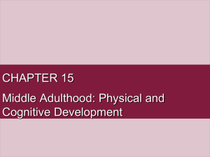 CHAPTER 15 Middle Adulthood: Physical and Cognitive Development