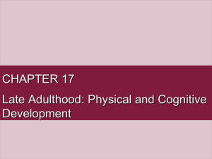 CHAPTER 17 Late Adulthood: Physical and Cognitive Development