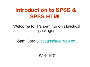 Introduction to SPSS &amp; SPSS HTML Welcome to IT’s seminar on statistical packages