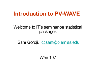 Introduction to PV-WAVE Welcome to IT’s seminar on statistical packages