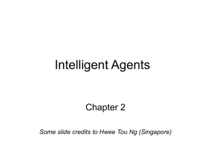 Intelligent Agents Chapter 2 Some slide credits to Hwee Tou Ng (Singapore)