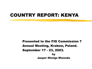 COUNTRY REPORT: KENYA Presented to the FIG Commission 7